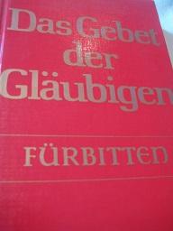 Seller image for Das Gebet der Glubigen Frbitten Vorschlge und Anregungen for sale by Alte Bcherwelt