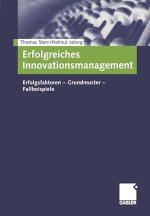 Image du vendeur pour Erfolgreiches Innovationsmanagement. Erfolgsfaktoren - Grundmuster - Fallbeispiele. mis en vente par Antiquariat Thomas Haker GmbH & Co. KG