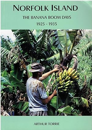 Norfolk Island. The Banana Boom days 1925-1935.