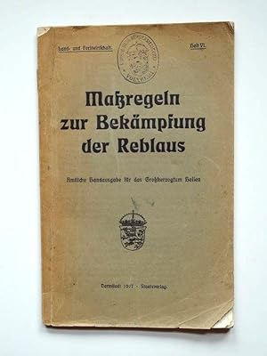 Maßregeln zur Bekämpfung der Reblaus. Das Reichsgesetz vom 6. Juli 1904 nebst den für das Großher...