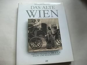 Bild des Verkufers fr Das alte Wien. Freud und Leid in der K.u.K. Haupt- und Residenzstadt. zum Verkauf von Ottmar Mller