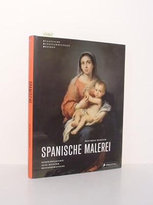 Seller image for Bestandskatalog Spanische Malerei. Gemldegalerie Alte Meister, Staatliche Kunstsammlungen Dresden. Mit Beitrgen zum technischen Befund. for sale by Kunstantiquariat Rolf Brehmer