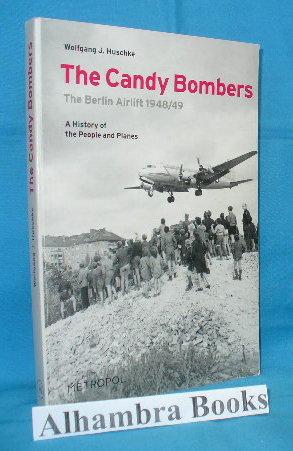 Bild des Verkufers fr The Candy Bombers : The Berlin Airlift 1948/49 : A History of the People and Planes zum Verkauf von Alhambra Books