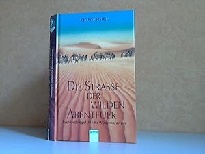 Die Straße der wilden Abenteuer - Sven Hedins gefährliche Wüstenkarawane