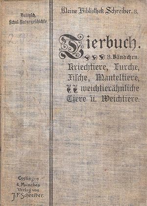 Seller image for Tierbuch. 3. Bndchen: Kriechtiere, Lurche, Fische, Manteltiere, weichtierhnliche Tiere und Weichtiere. (Kleine Bibliothek Schreiber, 3). for sale by Brbel Hoffmann