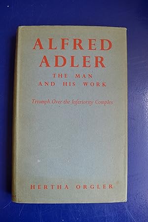 Alfred Adler: The Man and His Work | Triumph Over the Inferiority Complex