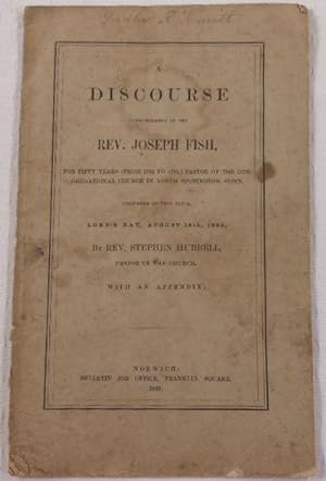 Seller image for A Discourse Commemorative of the Rev. Joseph Fish, For Fifty Years (From 1732 to 1781), Pastor of the Congregational Church in North Stonington, Conn. for sale by Resource Books, LLC