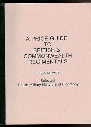 Imagen del vendedor de A PRICE GUIDE TO BRITISH & COMMONWEALTH REGIMENTALS, Together with Selected British Military History and Biography. a la venta por Circle City Books