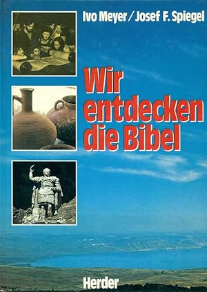 Seller image for Wir entdecken die Bibel. Ihre Menschen, ihre Umwelt, ihre Botschaft. for sale by Online-Buchversand  Die Eule