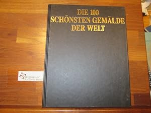 Image du vendeur pour Die 100 schnsten Gemlde der Welt. [Red.: Antonie Schweitzer ; Waltraud Still] mis en vente par Antiquariat im Kaiserviertel | Wimbauer Buchversand