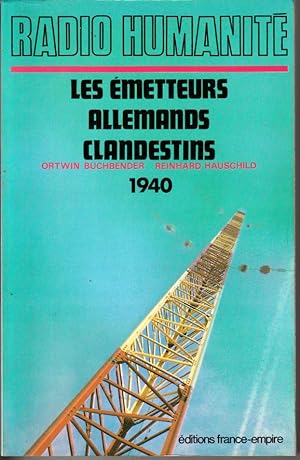 Seller image for Radio humanit. Les metteurs allemands clandestins 1940 for sale by L'ivre d'Histoires