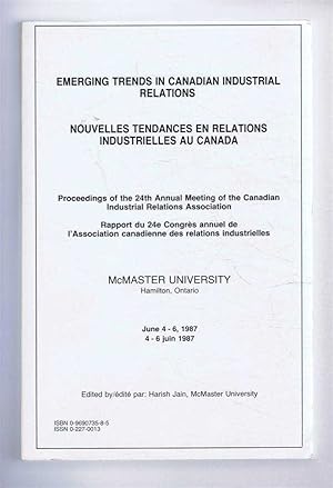 Emerging Trends in Canadian Industrial Relations, Proceedings of 24th Annual Meeting of Canadian ...