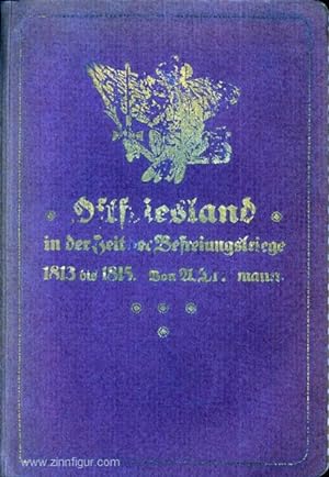 Ostfriesland in der Zeit der Befreiungskriege 1813-1815. Ein Gedenkbuch zur Jahrhundertfeier