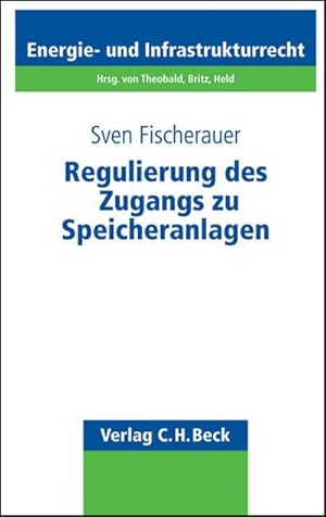 Seller image for Regulierung des Zugangs zu Speicheranlagen: Eine Analyse der Rechtslage nach dem Energiewirtschaftsgesetz unter Einbeziehung der Vorgaben des . Energie- und Infrastrukturrecht, Band 17) : Rechtsstand: Oktober 2010 for sale by AHA-BUCH