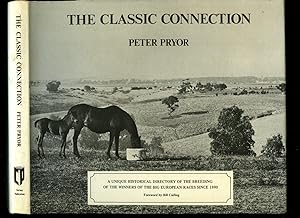 Seller image for The Classic Connection. A Unique Historical Directory of the Breeding of the Winners of the Big European Races Since 1890 for sale by Little Stour Books PBFA Member