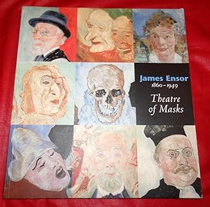 James Ensor 1860-1949. Theatre of Masks.