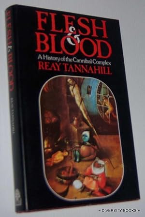 FLESH AND BLOOD. A History of the Cannibal Complex