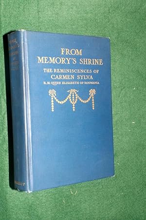 Seller image for FROM MEMORIES SHRINE: The Reminiscences of Carmen Sylva (H. M. Queen Elizabeth of Roumania ) for sale by Portman Rare Books