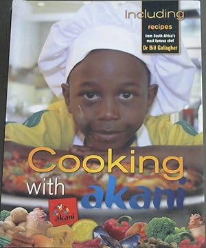 Image du vendeur pour Cooking with akani (Including recipes from South Africa's most famous chef Dr Bill Gallagher) mis en vente par Chapter 1