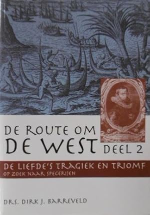 Seller image for De route om de west. De Liefde's tragiek en triomf op zoek naar specerijen. for sale by Gert Jan Bestebreurtje Rare Books (ILAB)