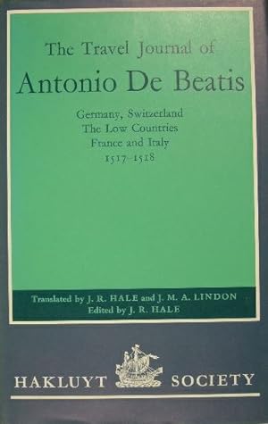 The travel journal of Antonio de Beatis. Germany, Switzerland, the Low Countries, France and Ital...