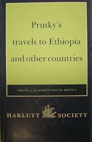 Prutky's travels in Ethiopia and other countries. Translated and edited by J.H. Arrowsmith-Brown ...