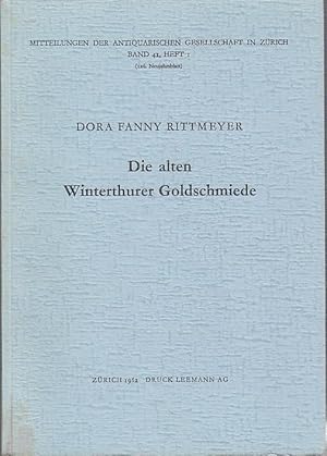 Bild des Verkufers fr Die alten Winterthurer Goldschmiede (Mitteilung der Antiquarischen Gesellschaft in Zrich , Bd.42, Heft 1, 126. Neujahrsblatt). zum Verkauf von Antiquariat Carl Wegner