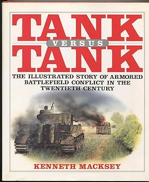 Imagen del vendedor de Tank Versus Tank: The Illustrated Story of Armored Battlefield Conflict in the Twentieth Century a la venta por Between the Covers-Rare Books, Inc. ABAA