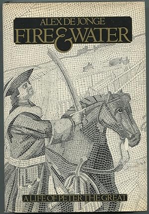 Bild des Verkufers fr Fire and Water: A Life of Peter the Great zum Verkauf von Between the Covers-Rare Books, Inc. ABAA