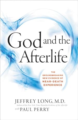 Imagen del vendedor de God and the Afterlife : The Groundbreaking New Evidence for God and Near-death Experience a la venta por GreatBookPrices