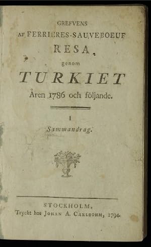 Seller image for Grefvens af Ferrieres-Sauveboeuf resa genom Turkiet ren 1786 och fljande. I sammandrag. for sale by Centralantikvariatet