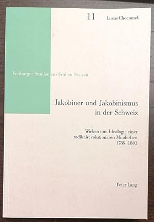 Jakobiner und Jakobinismus in der Schweiz Wirken und Ideologie einer radikalrevolutionären Minder...