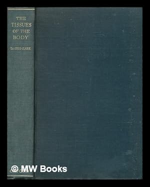 Seller image for The tissues of the body : an introduction to the study of anatomy / W. E. Le Gros Clark for sale by MW Books Ltd.