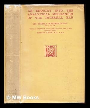 Seller image for An enquiry into the analytical mechanism of the internal ear / by Sir Thomas Wrightson ; with an appendix on the anatomy of the parts concerned / by Arthur Keith for sale by MW Books Ltd.