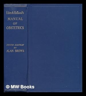 Image du vendeur pour Eden & Holland's Manual of obstetrics / [Thomas Watts Eden] mis en vente par MW Books Ltd.