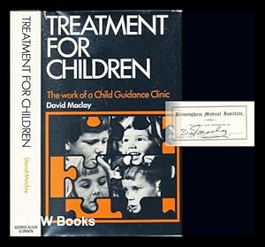 Seller image for Treatment for children : the work of a child guidance clinic / by David T. Maclay for sale by MW Books Ltd.