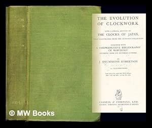 Seller image for The evolution of clockwork : with a special section on The clocks of Japan, fully illustrated from the author's collection; together with a comprehensive bibliography of horology covering over six hundred authors / by J. Drummond Robertson. 101 illustrations for sale by MW Books Ltd.