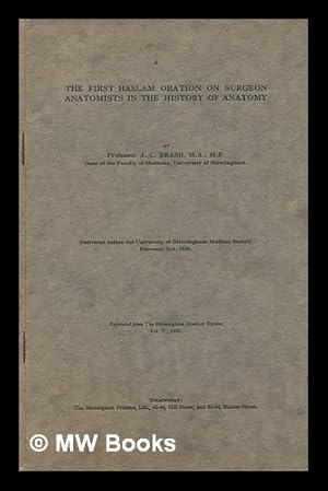 Imagen del vendedor de The first Haslam oration on surgeon anatomists in the history of anatomy / by Professor J.C. Brash a la venta por MW Books Ltd.