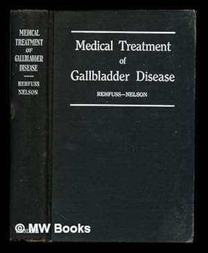 Seller image for The medical treatment of gallbladder disease / by Martin E. Rehfuss and Guy M. Nelson for sale by MW Books Ltd.