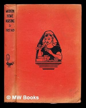 Immagine del venditore per Modern Home Nursing and Fist Aid. Everybody's Gudie to the Principles and Practice of Hygiene and Nursing in the Home venduto da MW Books Ltd.