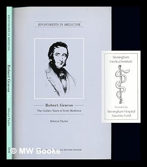 Immagine del venditore per Robert Graves : the golden years of Irish medicine / Selwyn Taylor venduto da MW Books Ltd.