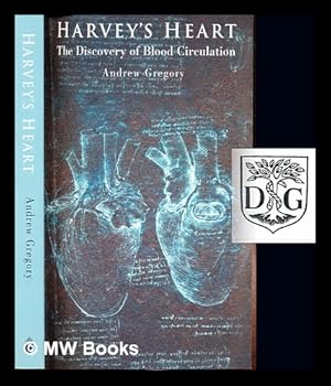 Seller image for Harvey's heart : the discovery of blood circulation / Andrew Gregory for sale by MW Books Ltd.