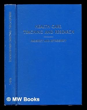 Immagine del venditore per Health care, teaching and research : prospect and retrospect : a symposium celebrating the twenty-fifth anniversary of the Faculty of Medicine, the University of British Columbia, June 4-6, 1975 / edited by William C. Gibson venduto da MW Books Ltd.