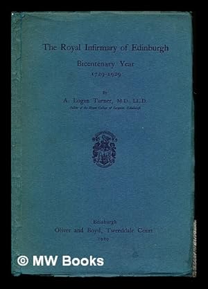 Seller image for The Royal Infirmary of Edinburgh : bicentenary year, (1729-1929) / by A. Logan Turner for sale by MW Books Ltd.