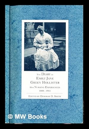 Seller image for The Diary of Emily Jane Green Hollister: her nursing experiences (1888-1911) for sale by MW Books Ltd.