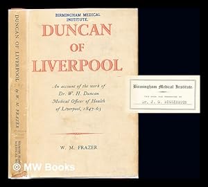 Bild des Verkufers fr Duncan of Liverpool : being an account of the work of Dr. W. H. Duncan, Medical Officer of Health of Liverpool, (1847-63) zum Verkauf von MW Books Ltd.