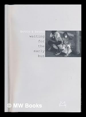 Image du vendeur pour Botto & Bruno : waiting for the early bus / [catalogo, Simona Brunetti ; mostra a cura di Ludovico Pratesi] mis en vente par MW Books Ltd.