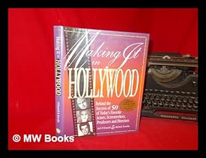 Seller image for Making it in Hollywood : behind the success of 50 of today's favorite actors, screenwriters, producers and directors for sale by MW Books Ltd.