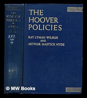 Image du vendeur pour The Hoover policies / by Ray Lyman Wilbur . and Arthur Mastick Hyde mis en vente par MW Books Ltd.