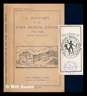 Seller image for A history of the Cork Medical School : 1849-1949 / Ronan O'Rahilly for sale by MW Books Ltd.